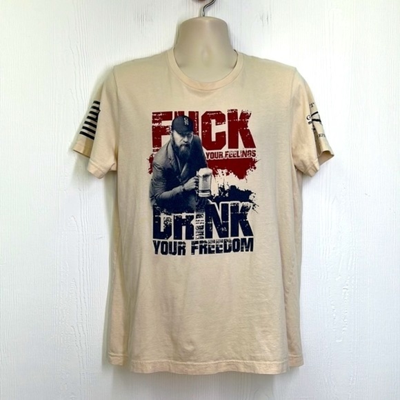 Grunt Style - F**k Your Feelings Drink Your Freedom Cream Short Sleeve T Size L - Picture 2 of 10